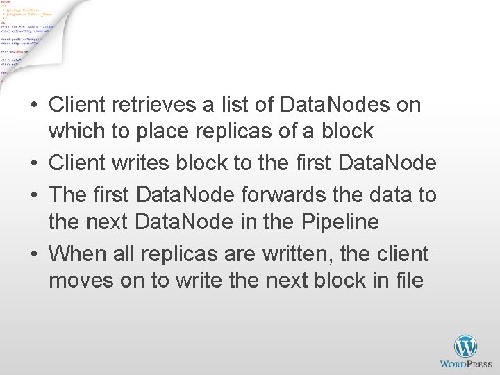 Data Pipelining • Client retrieves a list of Data. Nodes on which to place