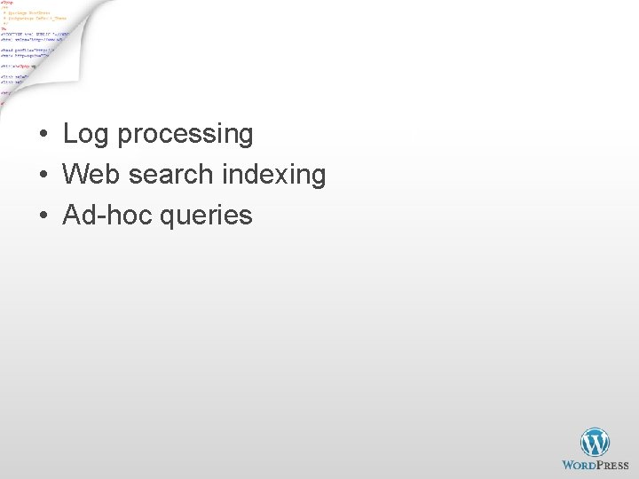 Map. Reduce Usage • Log processing • Web search indexing • Ad-hoc queries 