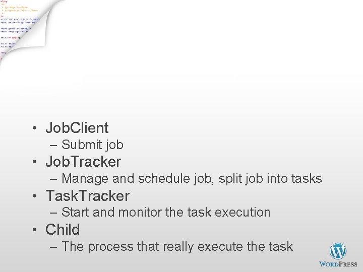 Map. Reduce Process (org. apache. hadoop. mapred) • Job. Client – Submit job •