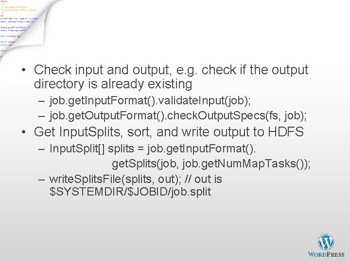 Job. Client. submit. Job - 1 • Check input and output, e. g. check