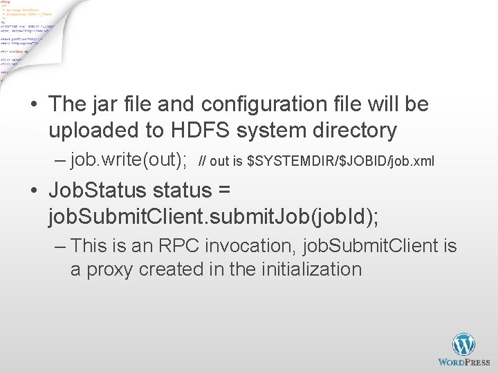 Job. Client. submit. Job - 2 • The jar file and configuration file will