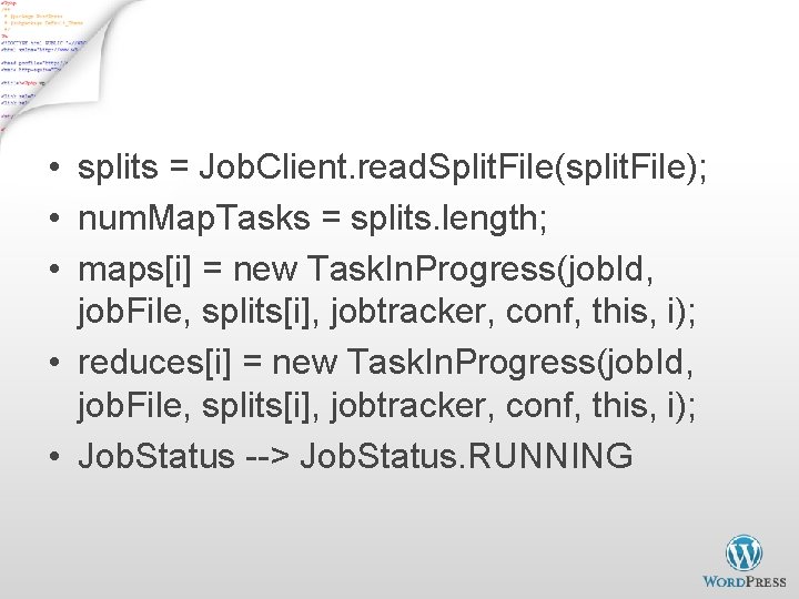 Job. In. Progress - 2 • splits = Job. Client. read. Split. File(split. File);