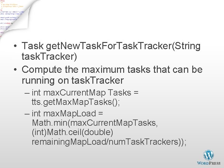 Job. Tracker Task Scheduling - 1 • Task get. New. Task. For. Task. Tracker(String