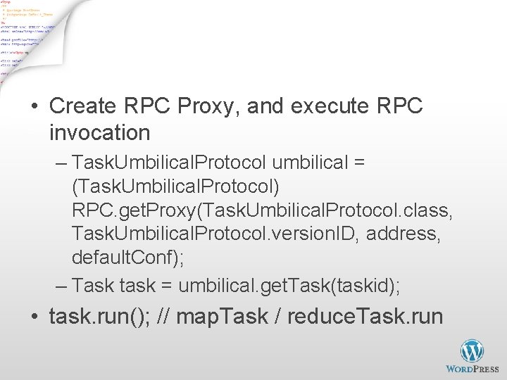 Child. main() • Create RPC Proxy, and execute RPC invocation – Task. Umbilical. Protocol