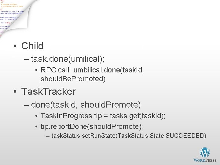 Finish Job - 1 • Child – task. done(umilical); • RPC call: umbilical. done(task.