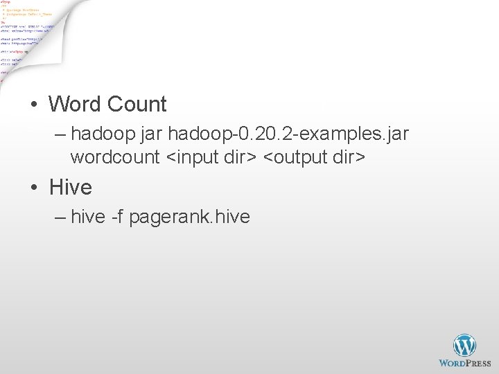 Demo • Word Count – hadoop jar hadoop-0. 2 -examples. jar wordcount <input dir>