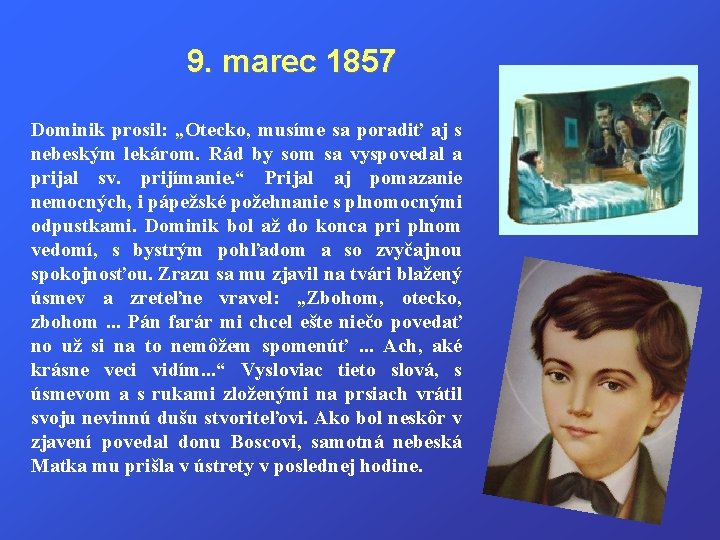 9. marec 1857 Dominik prosil: „Otecko, musíme sa poradiť aj s nebeským lekárom. Rád