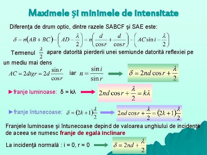 Maximele şi minimele de intensitate Diferenţa de drum optic, dintre razele SABCF şi SAE