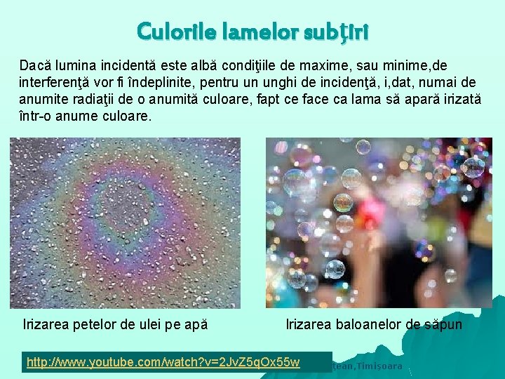 Culorile lamelor subţiri Dacă lumina incidentă este albă condiţiile de maxime, sau minime, de