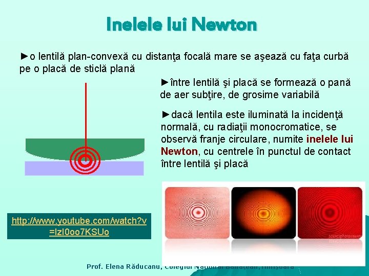 Inelele lui Newton ►o lentilă plan-convexă cu distanţa focală mare se aşează cu faţa