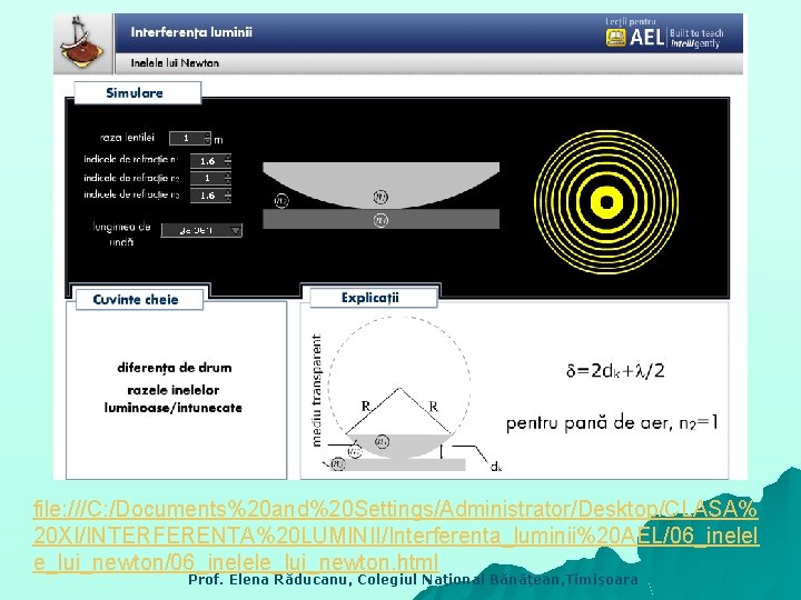 file: ///C: /Documents%20 and%20 Settings/Administrator/Desktop/CLASA% 20 XI/INTERFERENTA%20 LUMINII/Interferenta_luminii%20 AEL/06_inelel e_lui_newton/06_inelele_lui_newton. html Prof. Elena Răducanu,