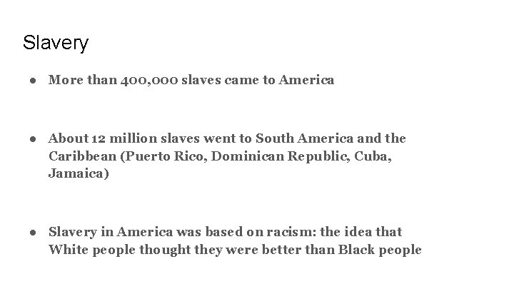 Slavery ● More than 400, 000 slaves came to America ● About 12 million