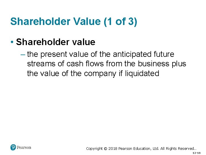 Shareholder Value (1 of 3) • Shareholder value – the present value of the