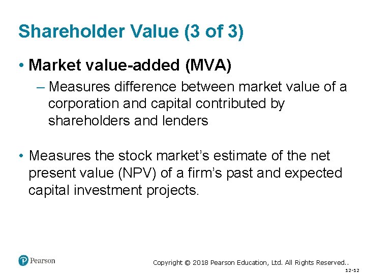 Shareholder Value (3 of 3) • Market value-added (MVA) – Measures difference between market