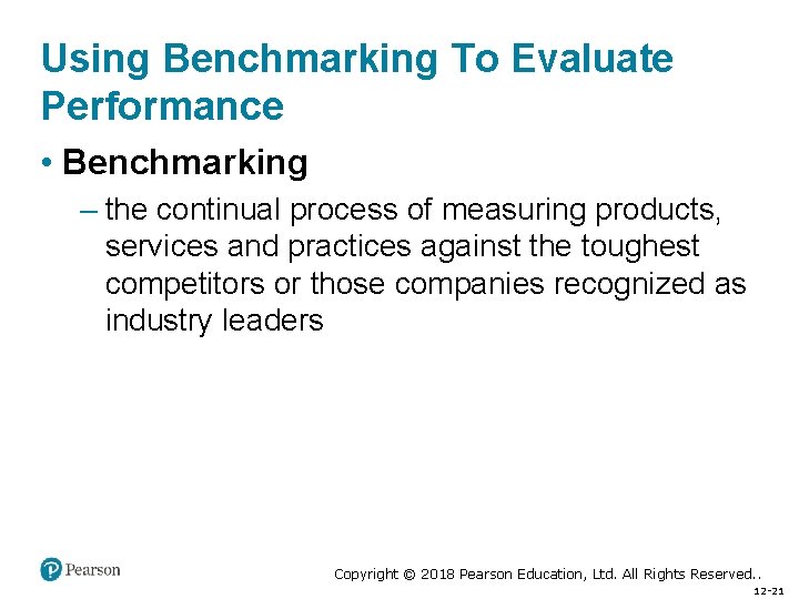 Using Benchmarking To Evaluate Performance • Benchmarking – the continual process of measuring products,