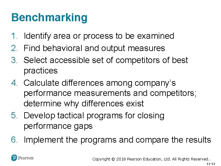 Benchmarking 1. Identify area or process to be examined 2. Find behavioral and output