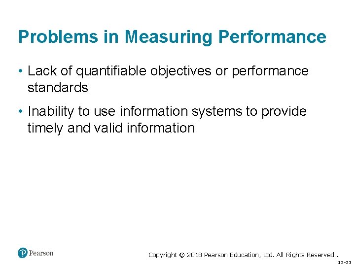 Problems in Measuring Performance • Lack of quantifiable objectives or performance standards • Inability