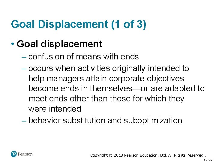 Goal Displacement (1 of 3) • Goal displacement – confusion of means with ends