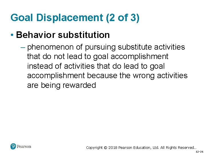 Goal Displacement (2 of 3) • Behavior substitution – phenomenon of pursuing substitute activities