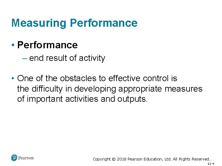 Measuring Performance • Performance – end result of activity • One of the obstacles