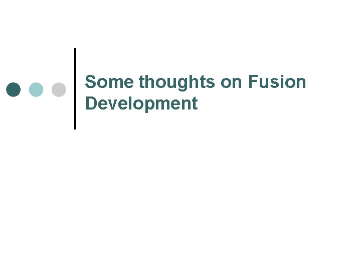 Some thoughts on Fusion Development 