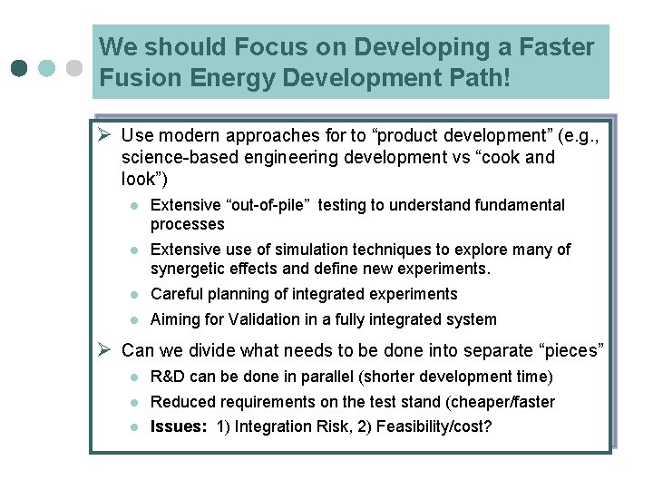We should Focus on Developing a Faster Fusion Energy Development Path! Ø Use modern