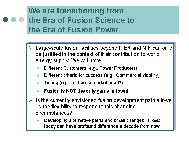 We are transitioning from the Era of Fusion Science to the Era of Fusion