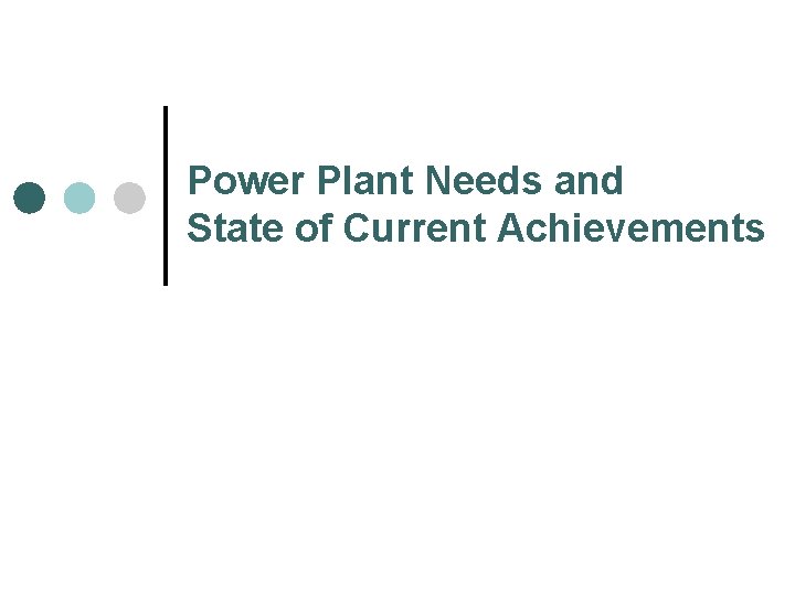 Power Plant Needs and State of Current Achievements 