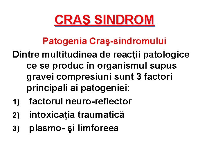 CRAŞ SINDROM Patogenia Craş-sindromului Dintre multitudinea de reacţii patologice ce se produc în organismul