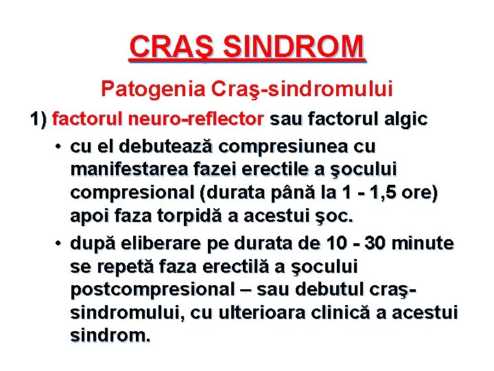 CRAŞ SINDROM Patogenia Craş-sindromului 1) factorul neuro-reflector sau factorul algic • cu el debutează