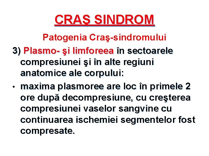CRAŞ SINDROM Patogenia Craş-sindromului 3) Plasmo- şi limforeea în sectoarele compresiunei şi în alte