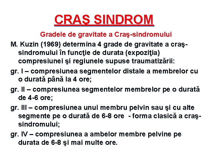 CRAŞ SINDROM Gradele de gravitate a Craş-sindromului M. Kuzin (1969) determina 4 grade de