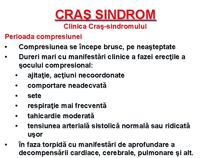 CRAŞ SINDROM Clinica Craş-sindromului Perioada compresiunei • Compresiunea se începe brusc, pe neaşteptate •