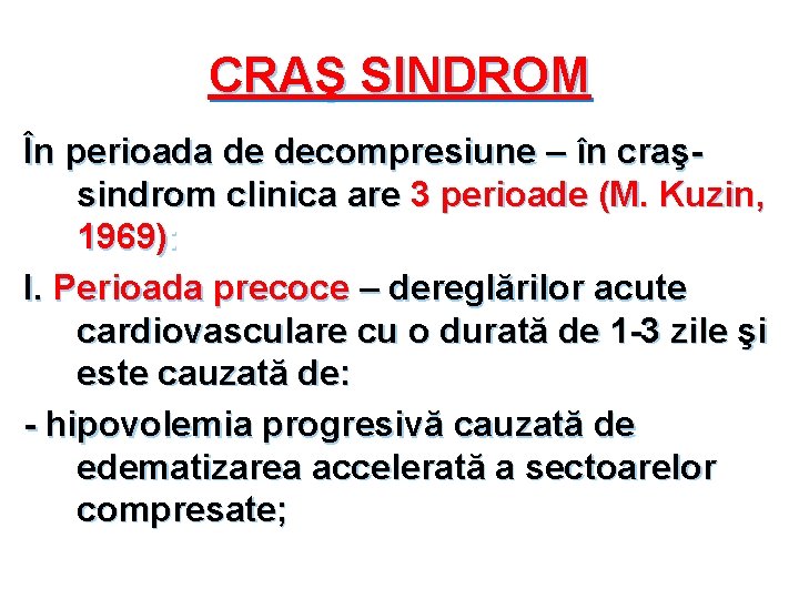 CRAŞ SINDROM În perioada de decompresiune – în craşsindrom clinica are 3 perioade (M.