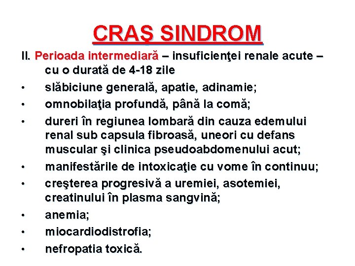 CRAŞ SINDROM II. Perioada intermediară – insuficienţei renale acute – cu o durată de