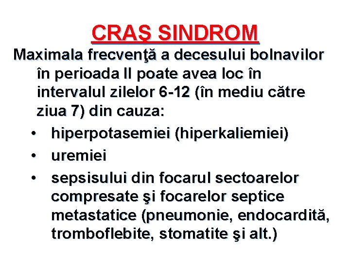 CRAŞ SINDROM Maximala frecvenţă a decesului bolnavilor în perioada II poate avea loc în