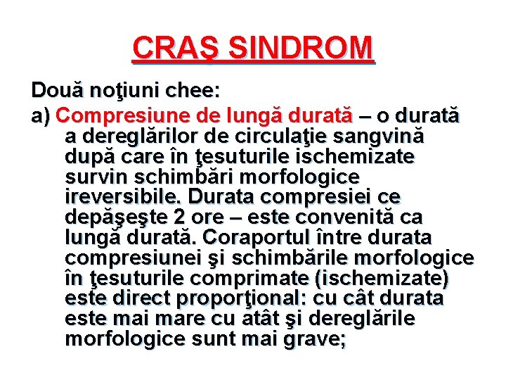 CRAŞ SINDROM Două noţiuni chee: a) Compresiune de lungă durată – o durată a