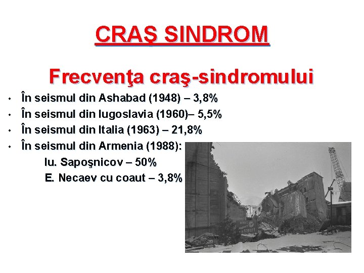 CRAŞ SINDROM Frecvenţa craş-sindromului • • În seismul din Ashabad (1948) – 3, 8%