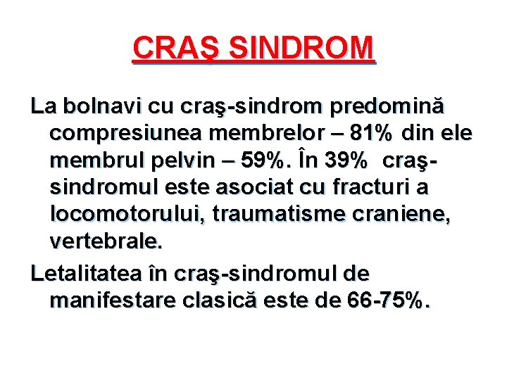 CRAŞ SINDROM La bolnavi cu craş-sindrom predomină compresiunea membrelor – 81% din ele membrul