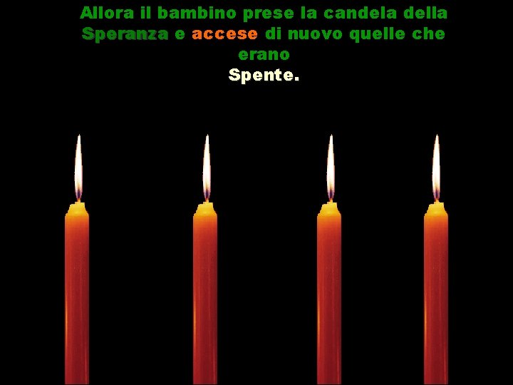 Allora il bambino prese la candela della Speranza e accese di nuovo quelle che