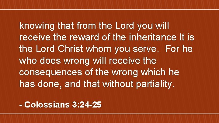 knowing that from the Lord you will receive the reward of the inheritance It