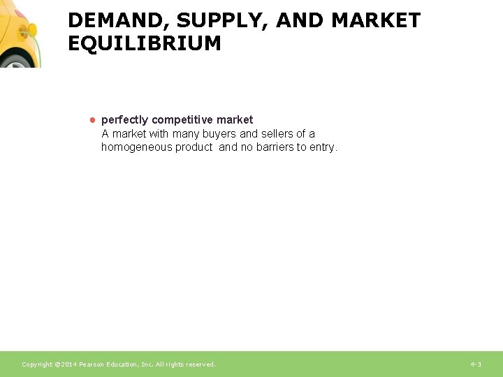 DEMAND, SUPPLY, AND MARKET EQUILIBRIUM ● perfectly competitive market A market with many buyers