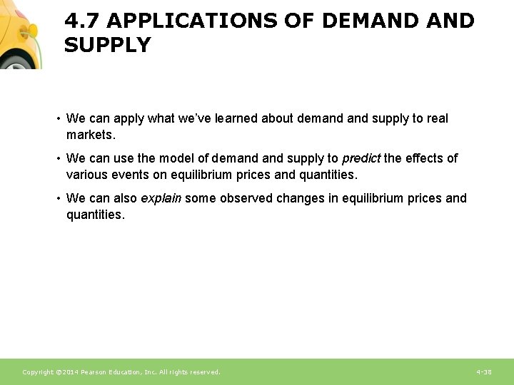 4. 7 APPLICATIONS OF DEMAND SUPPLY • We can apply what we’ve learned about