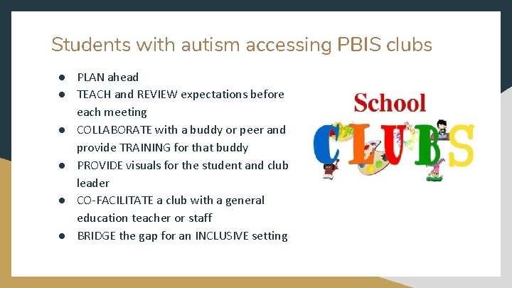 Students with autism accessing PBIS clubs ● PLAN ahead ● TEACH and REVIEW expectations