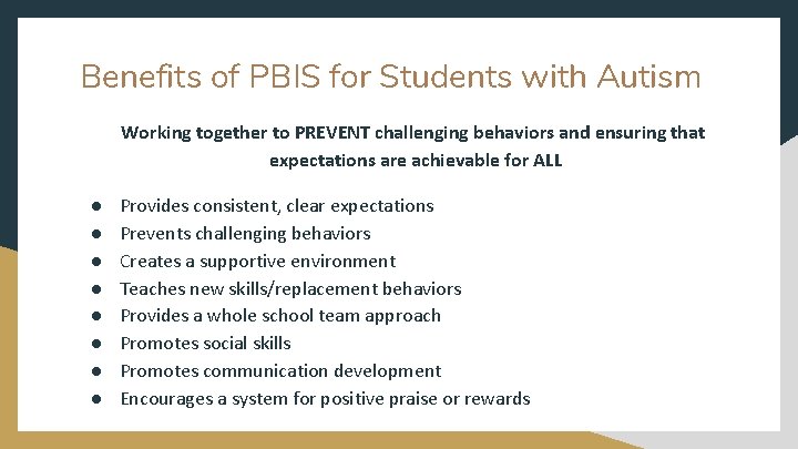 Benefits of PBIS for Students with Autism Working together to PREVENT challenging behaviors and