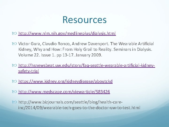 Resources http: //www. nlm. nih. gov/medlineplus/dialysis. html Victor Gura, Claudio Ronco, Andrew Davenport. The