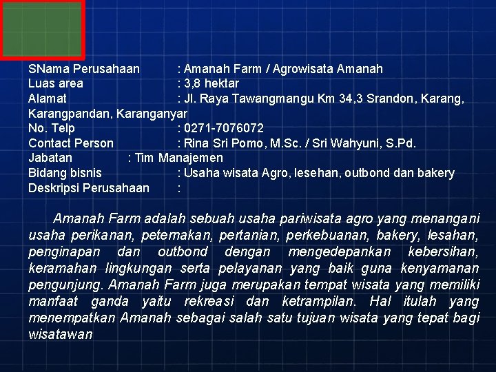 SNama Perusahaan : Amanah Farm / Agrowisata Amanah Luas area : 3, 8 hektar