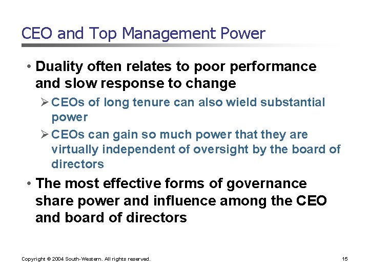 CEO and Top Management Power • Duality often relates to poor performance and slow