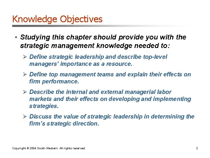 Knowledge Objectives • Studying this chapter should provide you with the strategic management knowledge