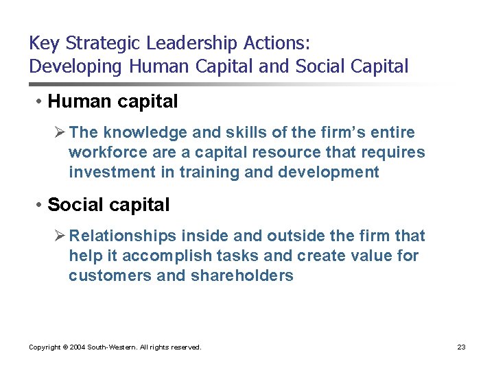 Key Strategic Leadership Actions: Developing Human Capital and Social Capital • Human capital Ø